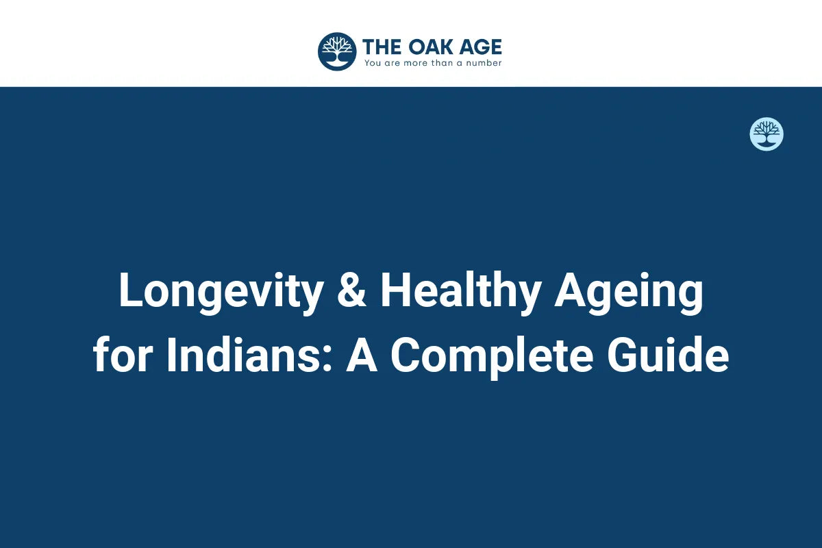 Longevity & Healthy Ageing for Indians: A Complete Guide