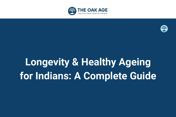 Longevity & Healthy Ageing for Indians: A Complete Guide