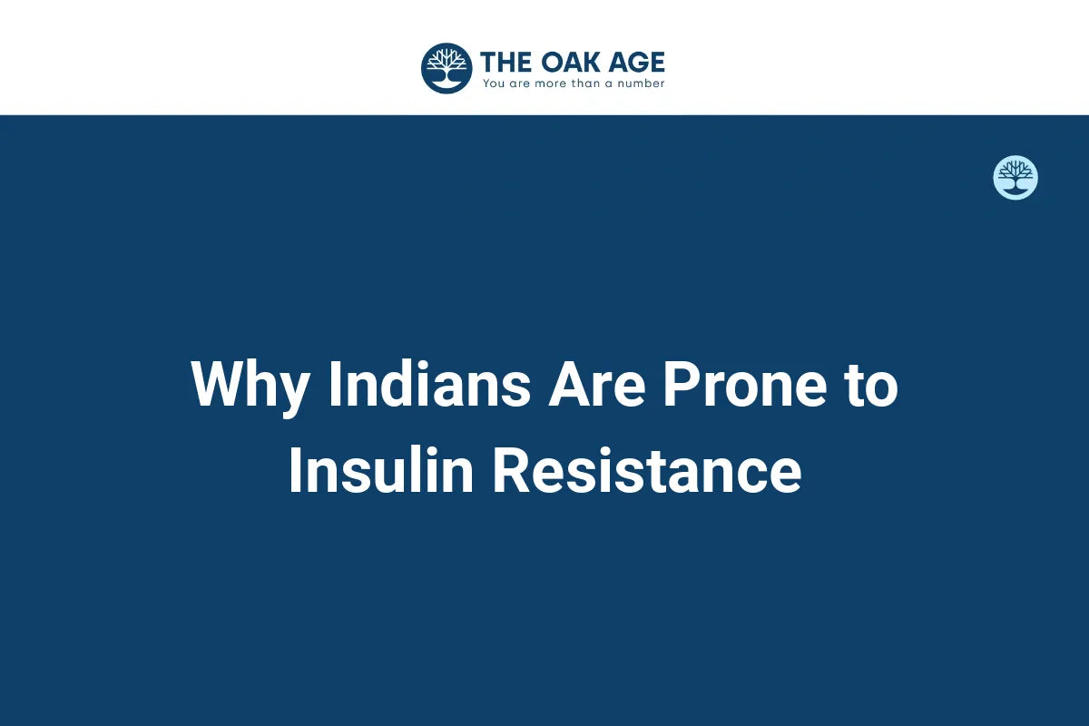 Why Indians Are Prone to Insulin Resistance: Genes, Symptoms & Fixes